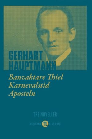 Banvaktare Thiel, Karnevalstid, Aposteln; tre noveller – Gerhart Hauptmann