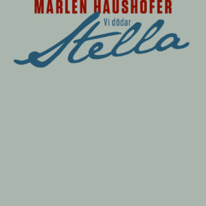 Vi dödar Stella – Marlen Haushofer